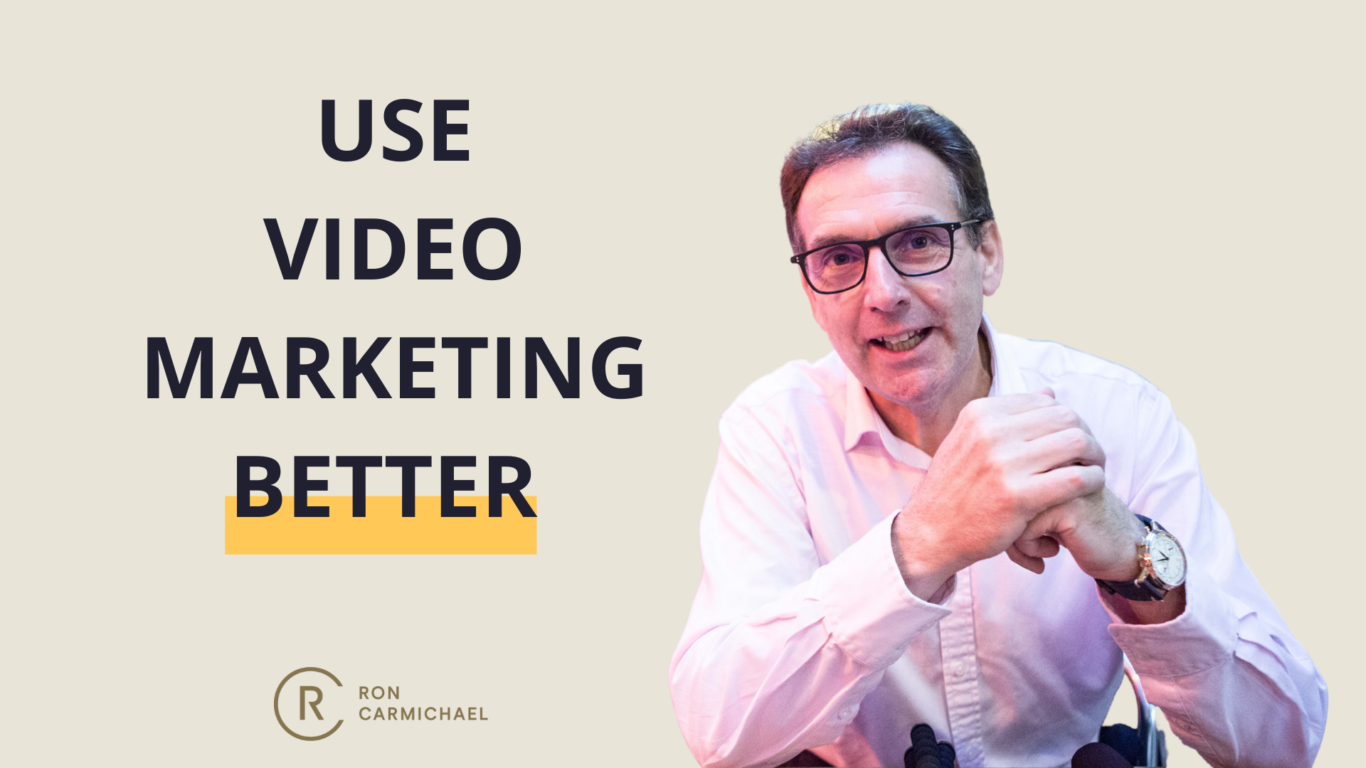Why Your Business Needs To Use Video Marketing…BETTER